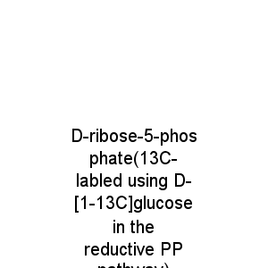 D-ribose-5-phosphate(13C-labled using D-[1-13C]glucose in the reductive PP pathway)